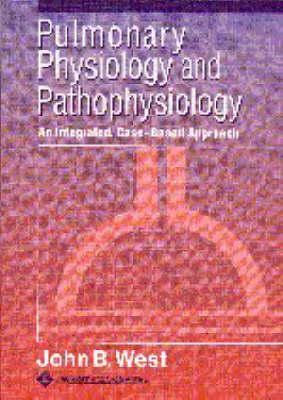 Pulmonary Physiology and Pathophysiology: An Integrated, Case-based Approach