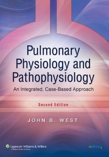 Pulmonary Physiology and Pathophysiology: An Integrated, Case-Based Approach