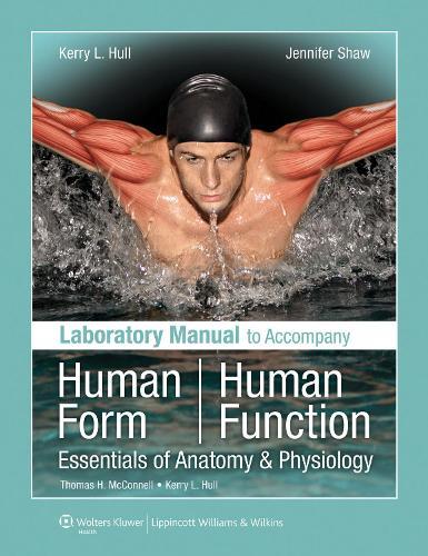 Laboratory Manual to Accompany Human Form, Human Function: Essentials of Anatomy & Physiology