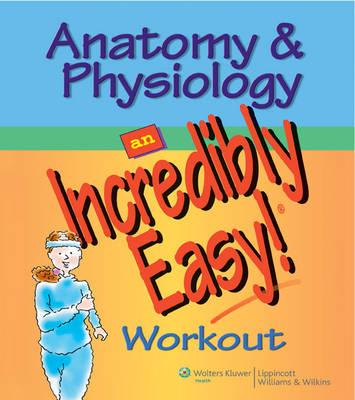 Anatomy and Physiology: An Incredibly Easy Workout