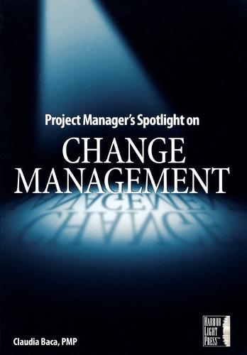 Project Manager's Spotlight on Change Management