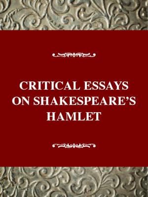 Critical Essays on Shakespeare's ""Hamlet""