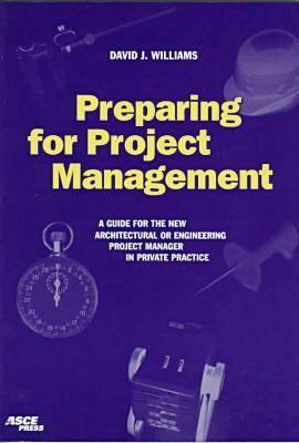 Preparing for Project Management: A Guide for the New Architectural Engineering Project Manager in Private Practice
