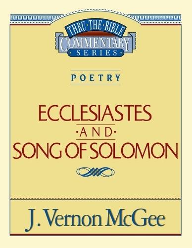 Thru the Bible Vol. 21: Poetry (Ecclesiastes/Song of Solomon)