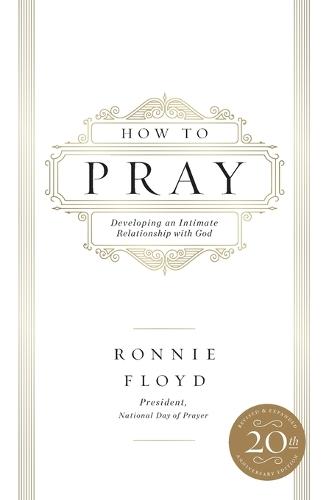 How to Pray: Developing an Intimate Relationship with God