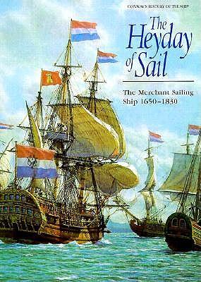 The Heyday of Sail: The Merchant Sailing Ship 1650-1830