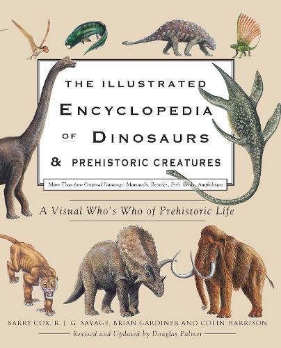 The Illustrated Encyclopedia of Dinosaurs & Prehistoric Creatures