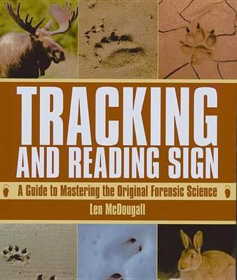 Tracking and Reading Sign: A Guide to Mastering the Original Forensic Science