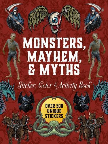 Monsters, Mayhem, and Myths Sticker, Color & Activity Book: Over 500 Macabre Stickers
