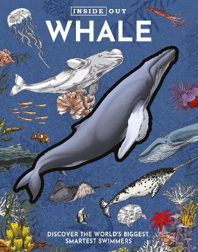 Inside Out Whale: Discover the World's Biggest, Smartest Swimmers