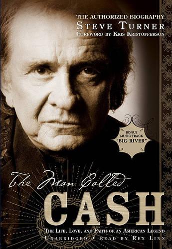 The Man Called Cash: The Life, Love, and Faith of an American Legend
