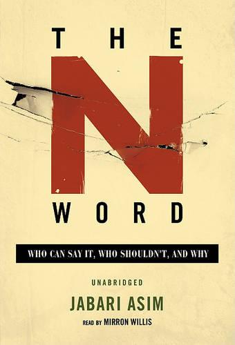 The N Word: Who Can Say It, Who Shouldn't, and Why