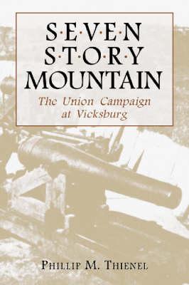 Seven Story Mountain: The Union Campaign at Vicksburg
