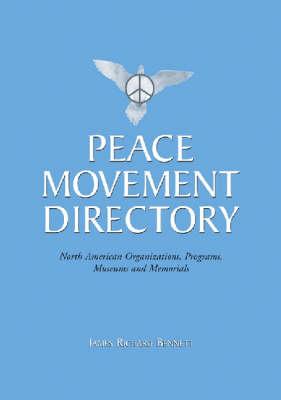 Peace Movement Directory: North American Organizations, Programs, Museums and Memorials
