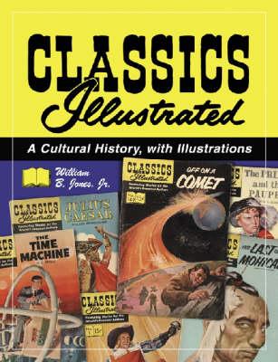 Classics Illustrated: A Cultural History of the Art and Literature, with Illustrations