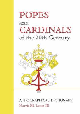 Popes and Cardinals of the 20th Century: A Biographical Dictionary