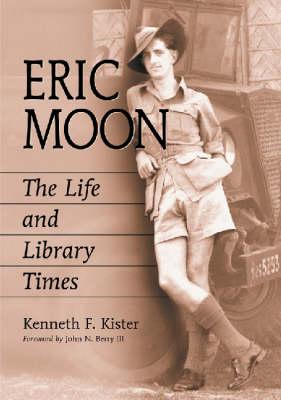 Eric Moon: The Life and Library Times