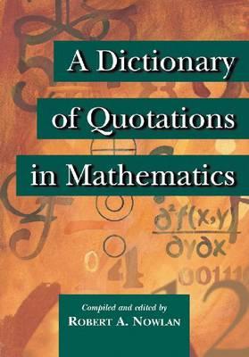 A Dictionary of Quotations in Mathematics