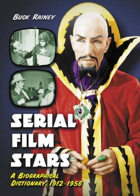 Serial Film Stars: A Biographical Dictionary, 1912-1956