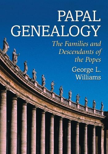 Papal Genealogy: The Families and Descendants of the Popes