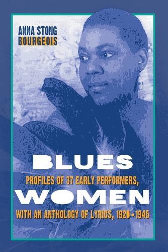 Blueswomen: Profiles of 37 Early Performers, with an Anthology of Lyrics, 1920-1945