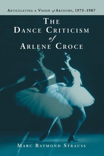 The Dance Criticism of Arlene Croce: Articulating a Vision of Artistry, 1973-1987