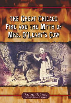 The Great Chicago Fire and the Myth of Mrs. O'Leary's Cow