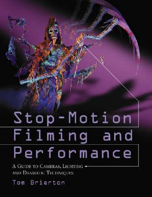 Stop-motion Filming and Performance: A Guide to Cameras, Lighting and Dramatic Techniques