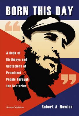 Born This Day: A Book of Birthdays and Quotations of Prominent People Through the Centuries