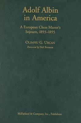 Adolf Albin: A Chess Master in Late Nineteenth Century America