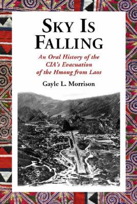 Sky Is Falling: An Oral History of the CIA's Evacuation of the Hmong from Laos