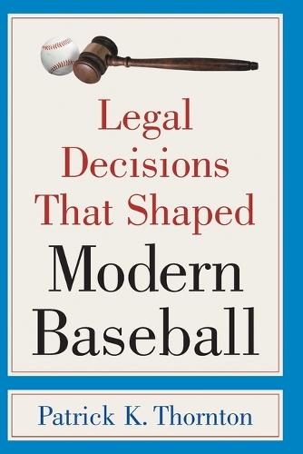 Legal Decisions That Shaped Modern Baseball