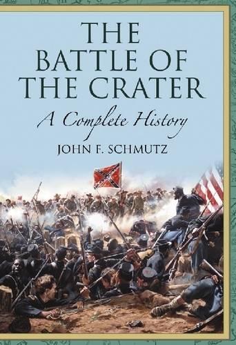 The Battle of the Crater: A Complete History