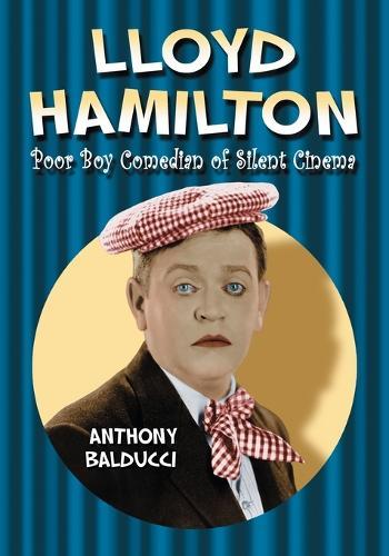 Lloyd Hamilton: Poor Boy Comedian of Silent Cinema