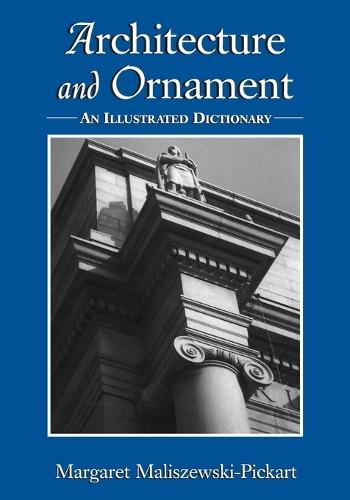 Architecture and Ornament: An Illustrated Dictionary