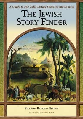The Jewish Story Finder: A Guide to 363 Tales Listing Subjects and Sources