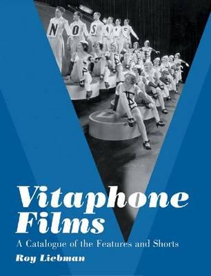 Vitaphone Films: A Catalogue of the Features and Shorts