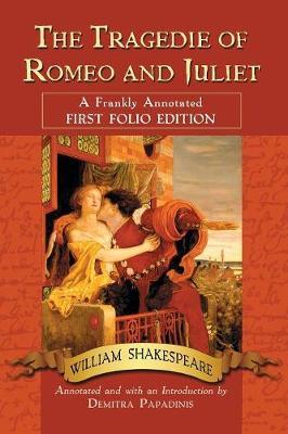The Tragedie of Romeo and Juliet: A Frankly Annotated First Folio Edition