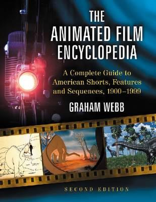 The Animated Film Encyclopedia: A Complete Guide to American Shorts, Features and Sequences, 1900-1999, 2d ed.
