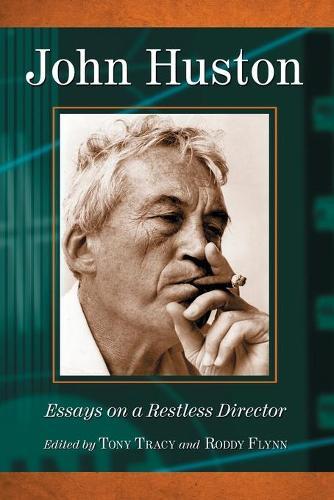 John Huston: Essays on a Restless Director