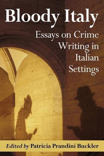 Bloody Italy: Essays on Crime Writing in Italian Settings