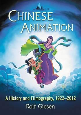 Chinese Animation: A History and Filmography, 1922-2012