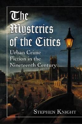 The Mysteries of the Cities: Urban Crime Fiction in the Nineteenth Century