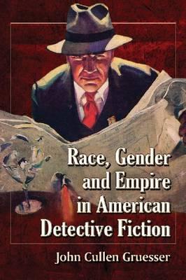 Race, Gender and Empire in American Detective Fiction