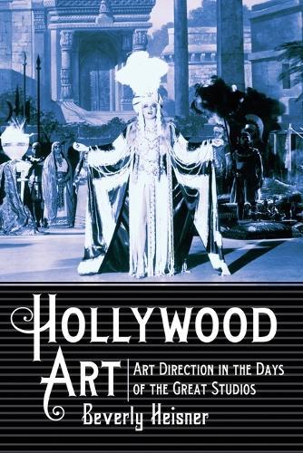 Hollywood Art: Art Direction in the Days of the Great Studios