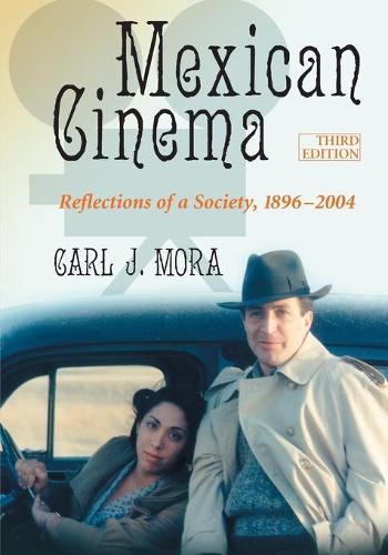 Mexican Cinema: Reflections of a Society, 1896-2004, 3d ed.