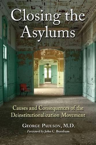 Closing the Asylums: Causes and Consequences of the Deinstitutionalization Movement