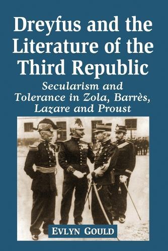 Dreyfus and the Literature of the Third Republic: Secularism and Tolerance in Zola, Barres, Lazare and Proust