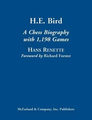 H.E. Bird: A Chess Biography with 1,198 Games