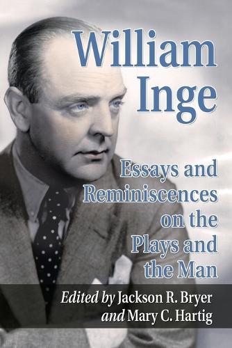 William Inge: Essays on the Plays and the Man